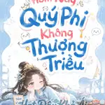 Hôm Nay Quý Phi Không Thượng Triều