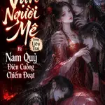 Xuyên Thành Vạn Người Mê Trong Liêu Trai, Bị Nam Quỷ Điên Cuồng Chiếm Đoạt