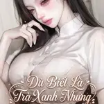 [NPH] Dù Biết Là Trà Xanh Nhưng Vẫn Bị Câu Dẫn