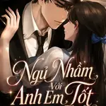 Ngủ Nhầm Với Anh Em Tốt Của Bạn Trai