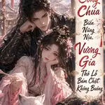 Công Chúa Biến Nũng Nịu, Vương Gia Thô Lỗ Bám Chặt Không Buông