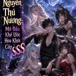 Kỷ Nguyên Thú Nương: Mở Đầu Khế Ước Hoa Khôi Cấp SSS