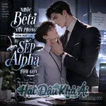Bìa truyện Nhóc Beta Văn Phòng Hôm Nay Lại Bị Sếp Alpha Cưỡng Chế Yêu