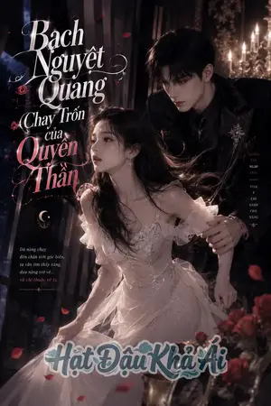 Bạch Nguyệt Quang Chạy Trốn Của Quyền Thần