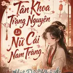 Tân Khoa Trạng Nguyên Là Nữ Cải Nam Trang