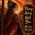 Phượng Hoàng Niết Bàn - Mộc Lan Tái Sinh
